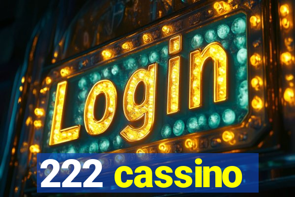 222 cassino